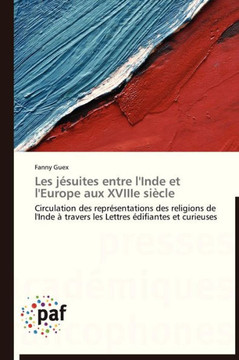 Les J?uites Entre l'Inde Et l'Europe Aux Xviiie Si?le