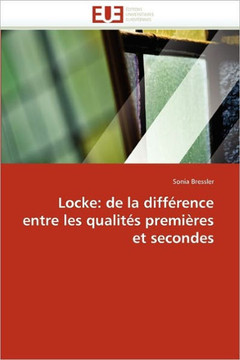Locke: de la Diff?ence Entre Les Qualit? Premi?es Et Secondes