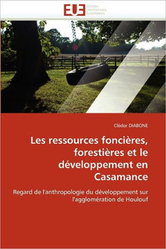 Les Ressources Fonci?es, Foresti?es Et Le D?eloppement En Casamance