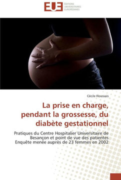 La prise en charge, pendant la grossesse, du diab?e gestationnel