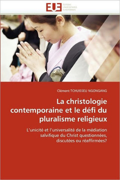 La Christologie Contemporaine Et Le D?i Du Pluralisme Religieux