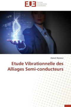 Etude Vibrationnelle Des Alliages Semi-Conducteurs Etude Vibrationnelle Des Alliages Semi-Conducteurs