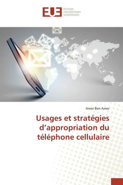 Usages Et Strat?ies d'Appropriation Du T??hone Cellulaire
