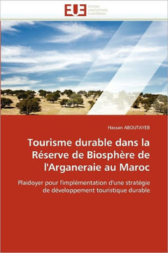 Tourisme Durable Dans La R?erve de Biosph?e de l''arganeraie Au Maroc