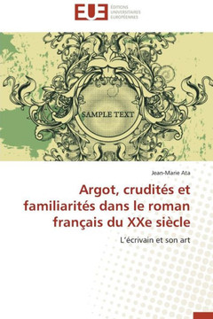Argot, Crudit? Et Familiarit? Dans Le Roman Fran?is Du Xxe Si?le