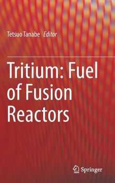 Tritium: Fuel of Fusion Reactors Tritium: Fuel of Fusion Reactors