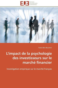 L'Impact de la Psychologie Des Investisseurs Sur Le March?Financier L'Impact de la Psychologie Des Investisseurs Sur Le March?Financier