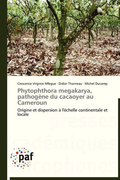 Phytophthora Megakarya, Pathog?e Du Cacaoyer Au Cameroun