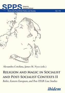 Religion and Magic in Socialist and Post-Socialist Contexts II: Baltic, Eastern European, and Post-USSR Case Studies