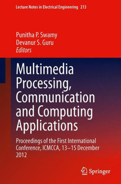 Multimedia Processing, Communication and Computing Applications: Proceedings of the First International Conference, Icmcca, 13-15 December 2012