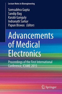 Advancements of Medical Electronics: Proceedings of the First International Conference, Icame 2015