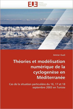 Th?ries Et Mod?isation Num?ique de la Cyclogen?e En M?iterran?