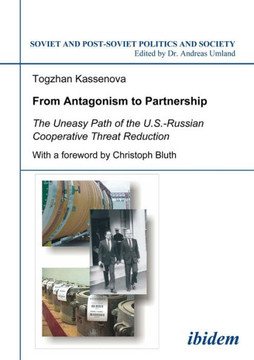 From Antagonism to Partnership: The Uneasy Path of the U.S.-Russian Cooperative Threat Reduction