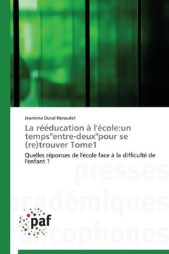 La R?ducation ?l'?ole: Un Temps""entre-Deux""pour Se (Re)Trouver Tome1