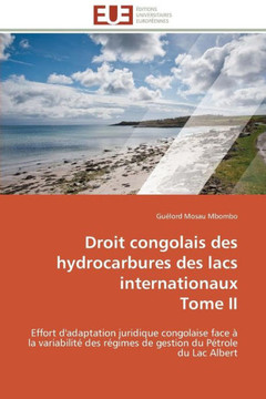 Droit Congolais Des Hydrocarbures Des Lacs Internationaux Tome II Droit Congolais Des Hydrocarbures Des Lacs Internationaux Tome II