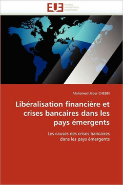 Lib?alisation Financi?e Et Crises Bancaires Dans Les Pays ?ergents