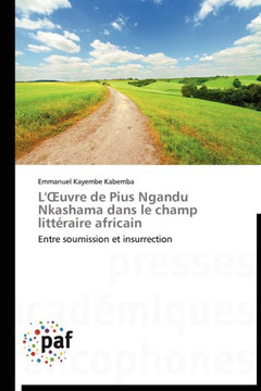 L' Uvre de Pius Ngandu Nkashama Dans Le Champ Litt?aire Africain