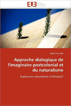 Approche Dialogique de l''imaginaire Postcolonial Et Du Naturalisme