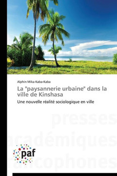 La ""paysannerie Urbaine"" Dans La Ville de Kinshasa La ""paysannerie Urbaine"" Dans La Ville de Kinshasa