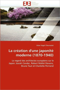 La Cr?tion d''une Japonit?Moderne (1870-1940)