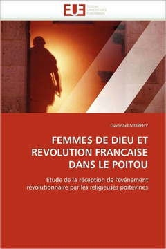 Femmes de Dieu Et Revolution Francaise Dans Le Poitou