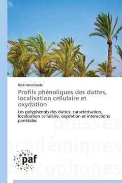 Profils Ph?oliques Des Dattes, Localisation Cellulaire Et Oxydation