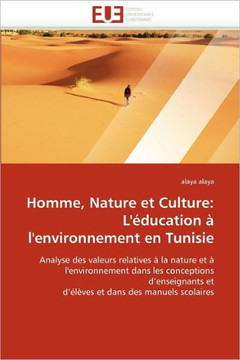 Homme, Nature Et Culture: L''?ucation ?l''environnement En Tunisie