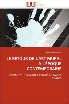 Le Retour de l''art Mural a l''?oque Contemporaine Le Retour de l''art Mural a l''?oque Contemporaine