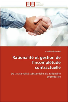 Rationalit?Et Gestion de l''incompl?ude Contractuelle