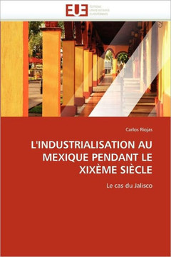 L''industrialisation Au Mexique Pendant Le Xix?e Si?le