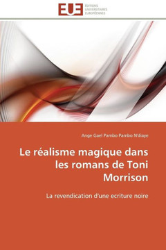 Le R?lisme Magique Dans Les Romans de Toni Morrison