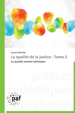 La Qualit?de la Justice - Tome 2