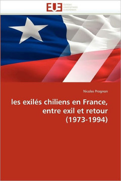 Les Exil? Chiliens En France, Entre Exil Et Retour (1973-1994)