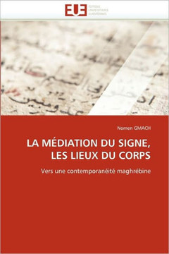 La M?iation Du Signe, Les Lieux Du Corps
