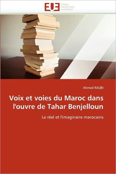 Voix Et Voies Du Maroc Dans l''oeuvre de Tahar Benjelloun