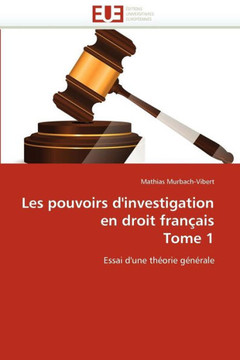 Les pouvoirs d'investigation en droit fran?is tome 1 Les pouvoirs d'investigation en droit fran?is tome 1