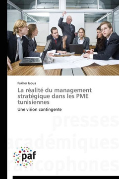 La R?lit?Du Management Strat?ique Dans Les Pme Tunisiennes