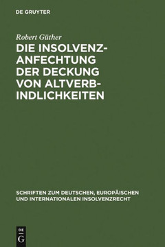 Die Insolvenzanfechtung der Deckung von Altverbindlichkeiten Die Insolvenzanfechtung der Deckung von Altverbindlichkeiten