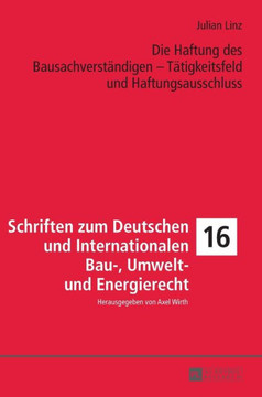 Die Haftung des Bausachverstaendigen - Taetigkeitsfeld und Haftungsausschluss