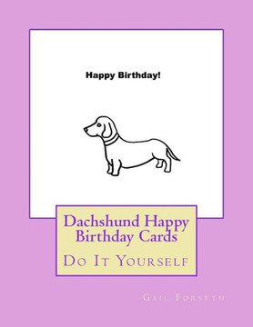 Dachshund Happy Birthday Cards: Do It Yourself