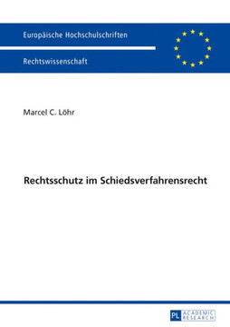 Rechtsschutz Im Schiedsverfahrensrecht Rechtsschutz Im Schiedsverfahrensrecht