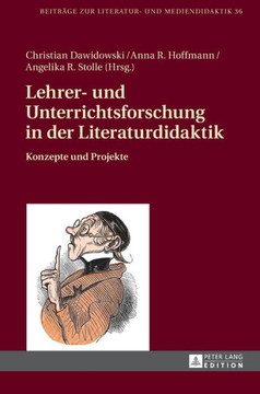 Lehrer- und Unterrichtsforschung in der Literaturdidaktik: Konzepte und Projekte