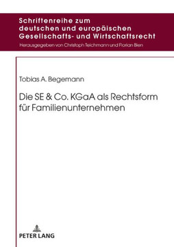 Die SE & Co. KGaA als Rechtsform fuer Familienunternehmen Die SE & Co. KGaA als Rechtsform fuer Familienunternehmen