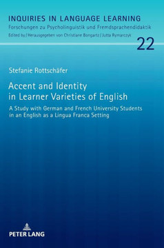 Accent and Identity in Learner Varieties of English: A Study with German and French University Students in an English as a Lingua Franca Setting
