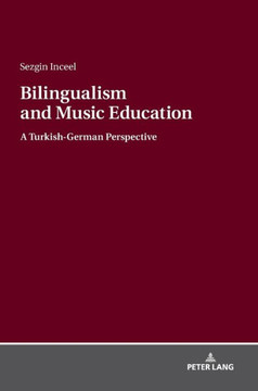 Bilingualism and Music Education: A Turkish-German Perspective
