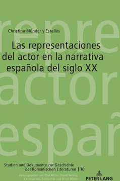 Las representaciones del actor en la narrativa espa?la del siglo XX Las representaciones del actor en la narrativa espa?la del siglo XX