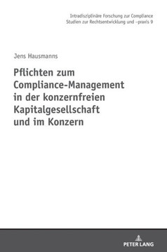 Pflichten zum Compliance-Management in der konzernfreien Kapitalgesellschaft und im Konzern