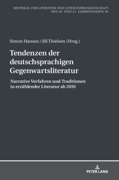 Tendenzen der deutschsprachigen Gegenwartsliteratur: Narrative Verfahren und Traditionen in erzaehlender Literatur ab 2010