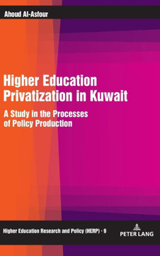Higher Education Privatization in Kuwait: A Study in the Processes of Policy Production