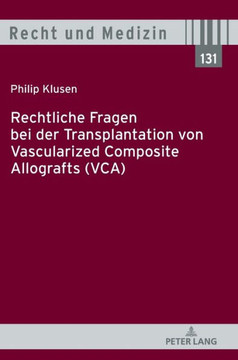 Rechtliche Fragen Bei Der Transplantation Von Vascularized Composite Allografts (Vca)